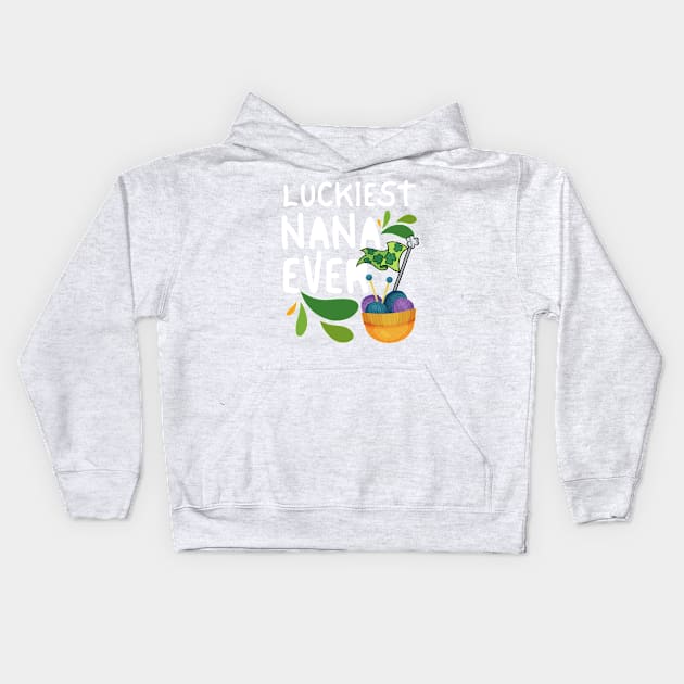 Luckiest Nana Ever, Luckiest Nana, One Lucky Nana, Nana St Patrick's Day Kids Hoodie by Coralgb